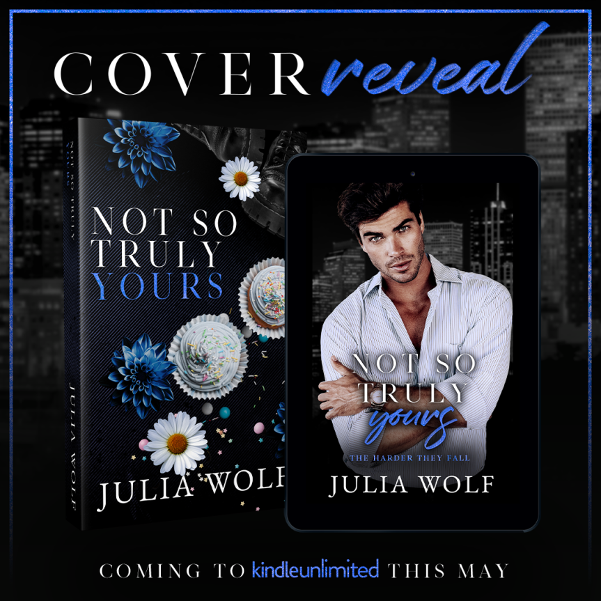 COVER REVEAL | Not so truly yours ( The harder they fall #2) by Julia Wolf